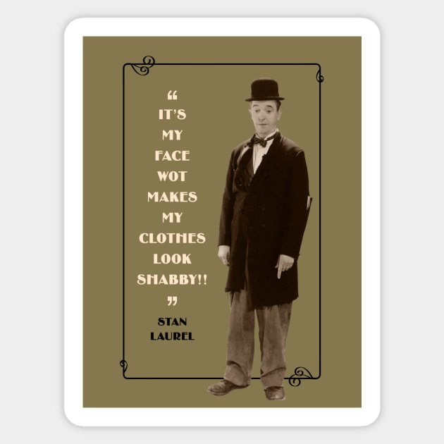 Laurel & Hardy Quotes: “It’s My Face Wot Makes My Clothes Look Shabby!” Sticker by PLAYDIGITAL2020